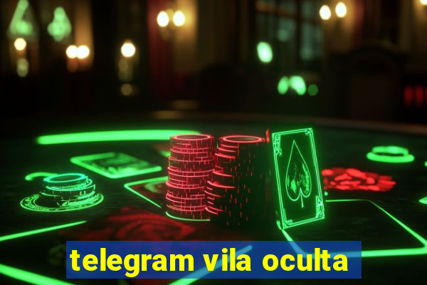 telegram vila oculta