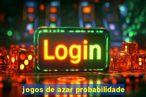 jogos de azar probabilidade