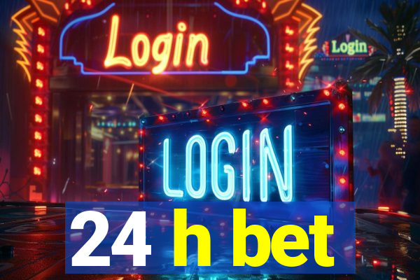 24 h bet