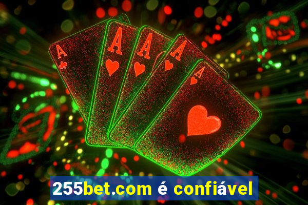 255bet.com é confiável