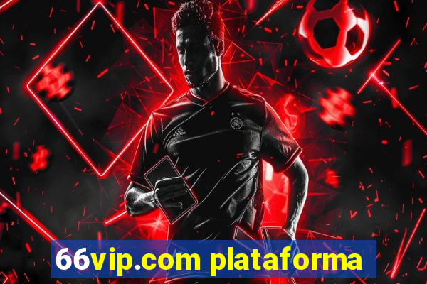 66vip.com plataforma