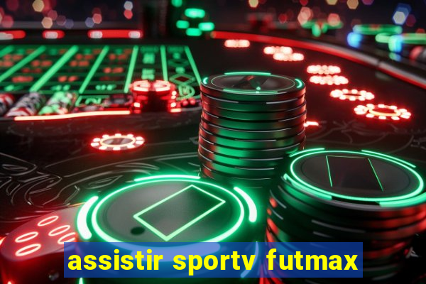 assistir sportv futmax