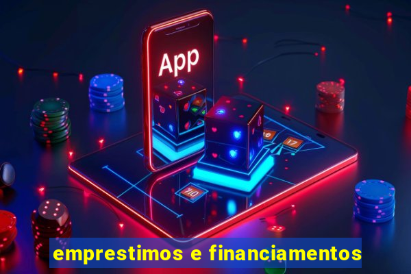 emprestimos e financiamentos