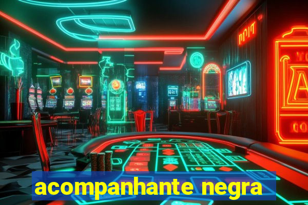 acompanhante negra