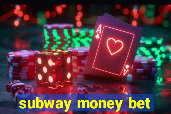 subway money bet