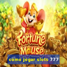 como jogar slots 777