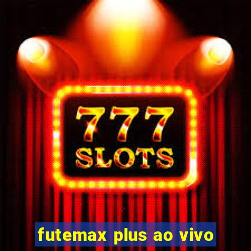 futemax plus ao vivo