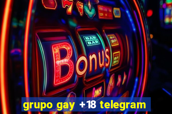 grupo gay +18 telegram