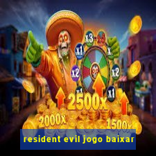 resident evil jogo baixar