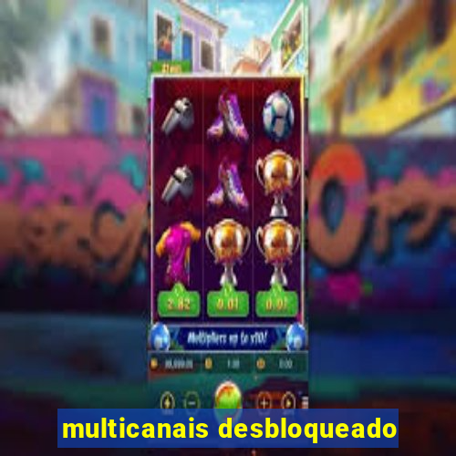 multicanais desbloqueado