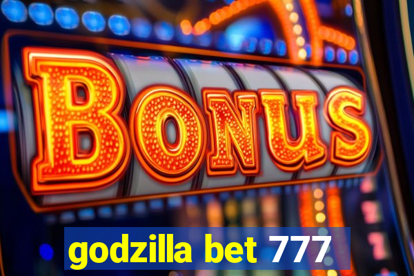 godzilla bet 777