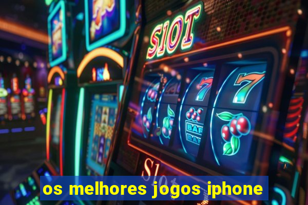 os melhores jogos iphone