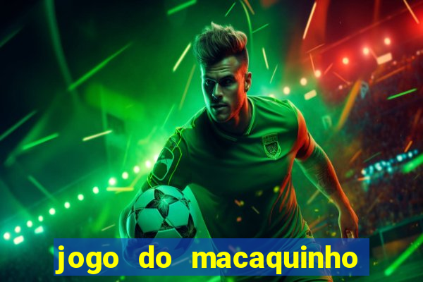 jogo do macaquinho que ganha dinheiro