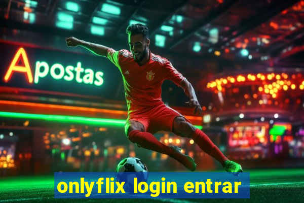 onlyflix login entrar