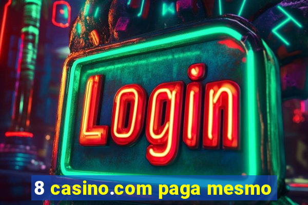 8 casino.com paga mesmo