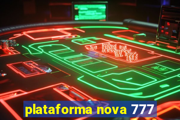 plataforma nova 777