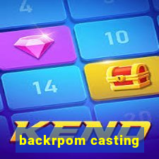 backrpom casting