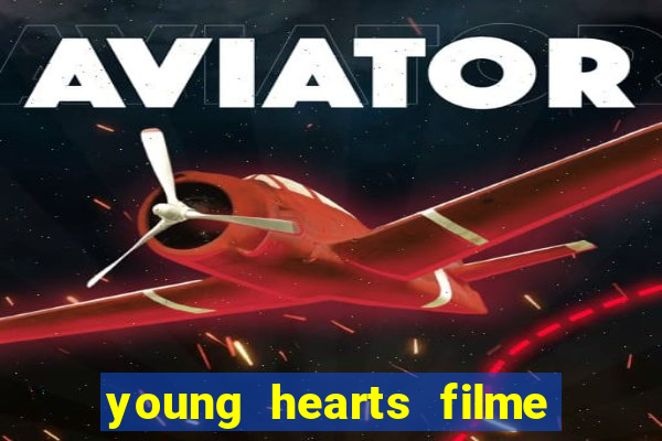 young hearts filme completo dublado