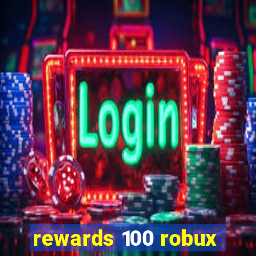 rewards 100 robux