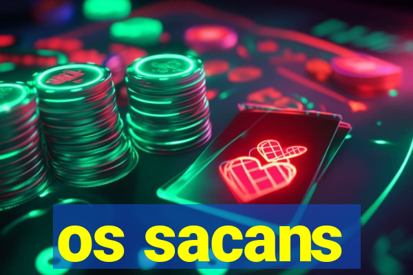 os sacans