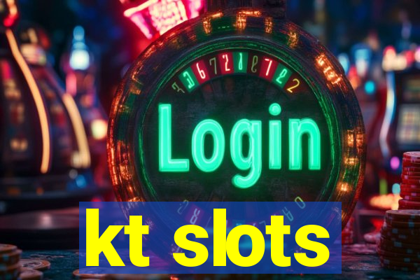 kt slots