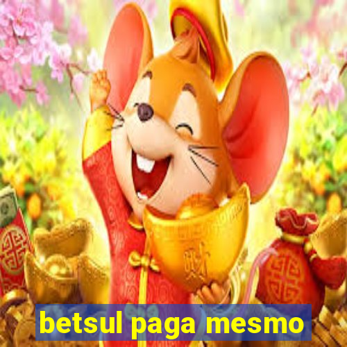 betsul paga mesmo