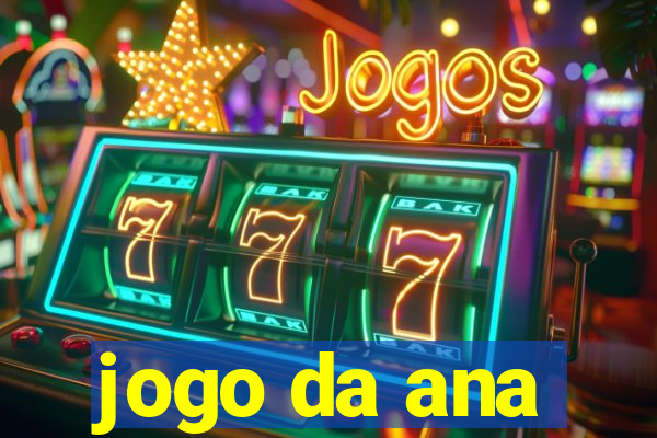 jogo da ana