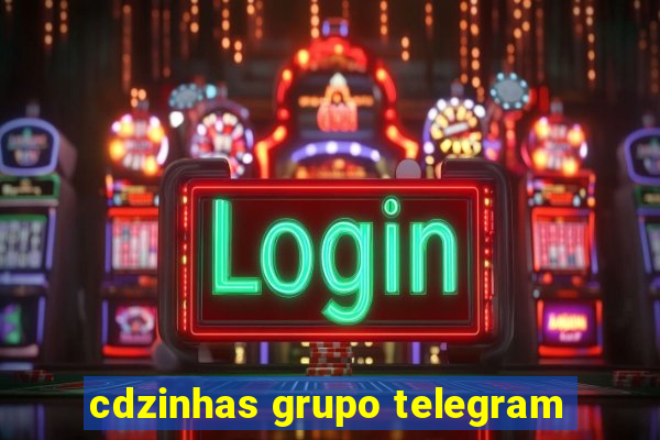 cdzinhas grupo telegram