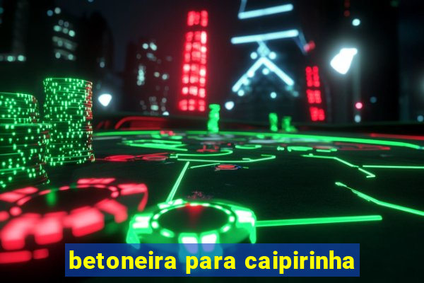 betoneira para caipirinha