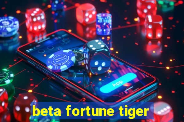 beta fortune tiger