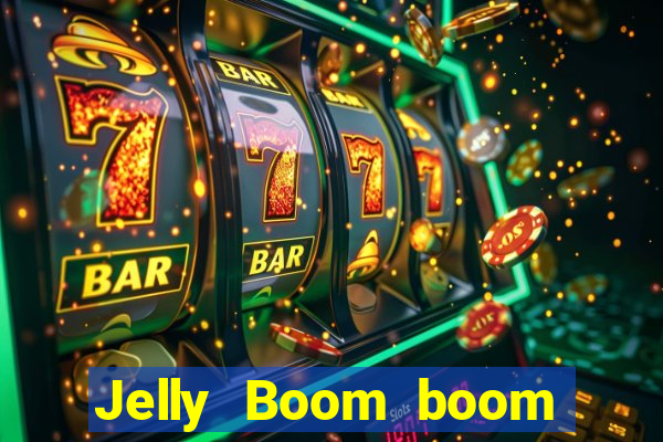 Jelly Boom boom jelly up