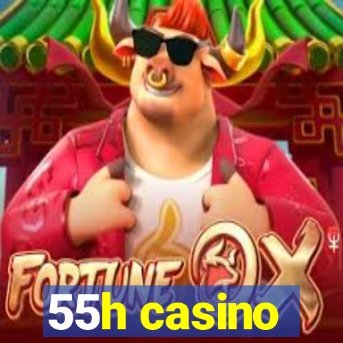 55h casino