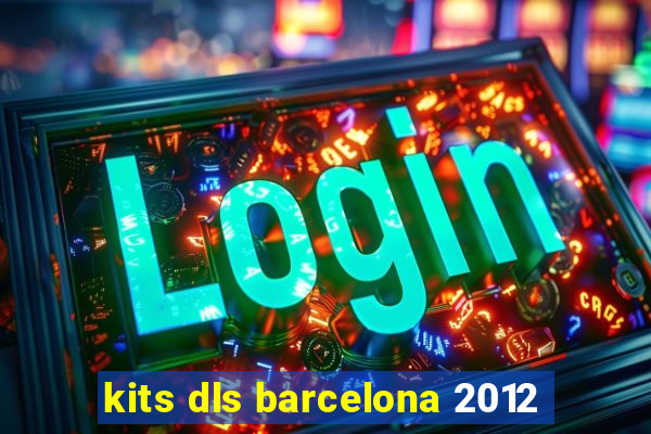 kits dls barcelona 2012