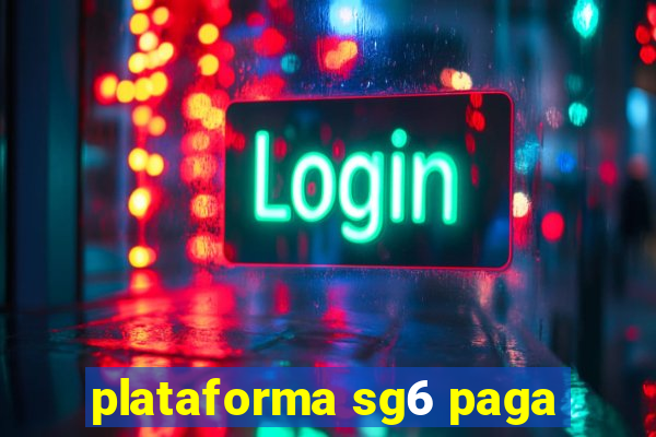 plataforma sg6 paga