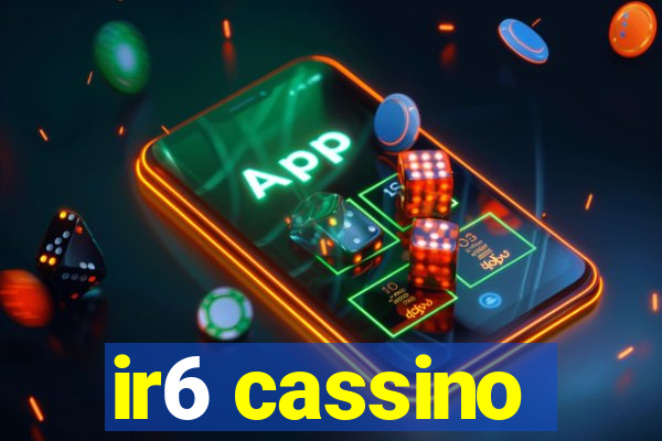 ir6 cassino