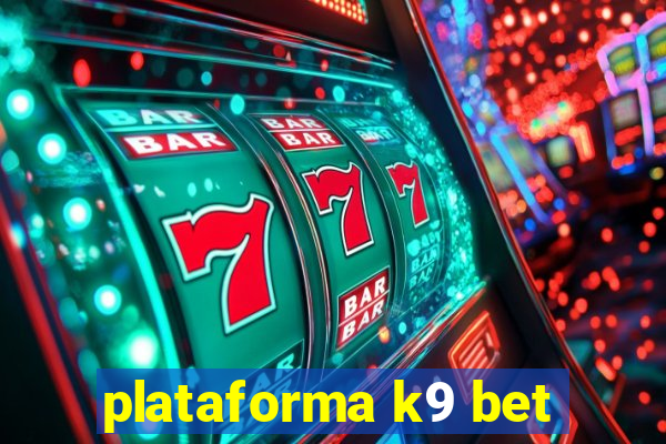 plataforma k9 bet