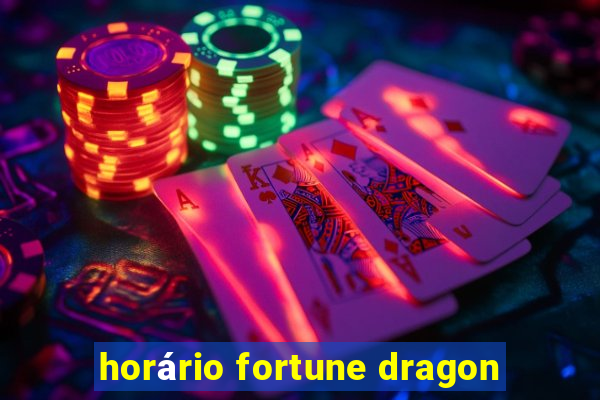 horário fortune dragon