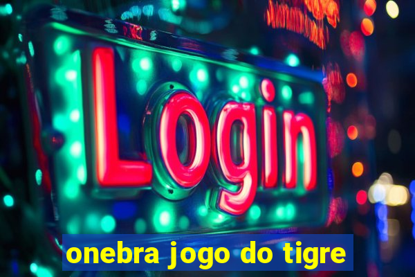 onebra jogo do tigre