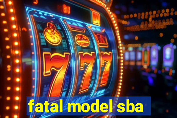 fatal model sba