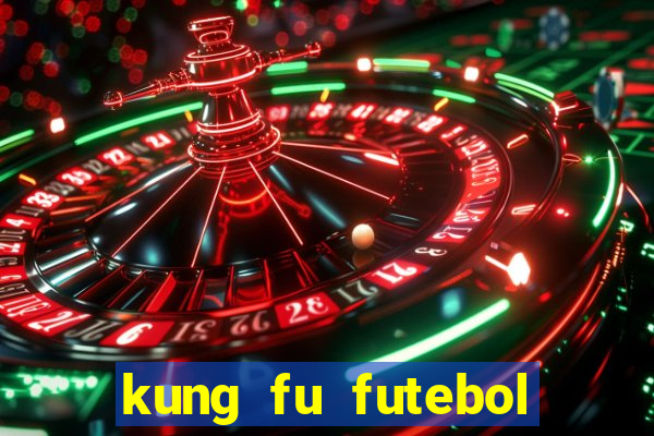 kung fu futebol clube completo dublado