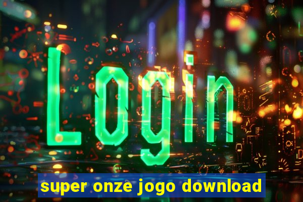 super onze jogo download