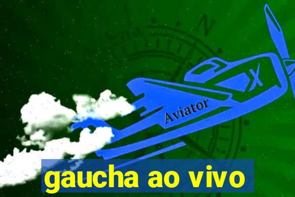 gaucha ao vivo