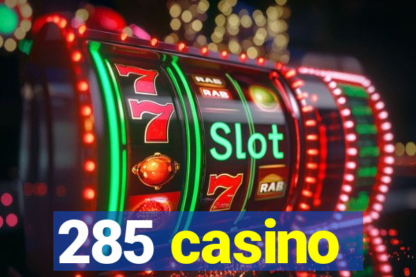 285 casino