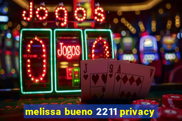 melissa bueno 2211 privacy