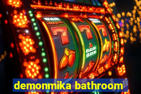 demonmika bathroom