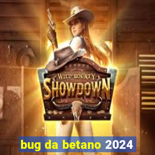 bug da betano 2024