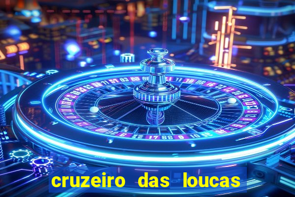 cruzeiro das loucas assistir gratis