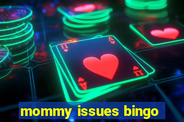 mommy issues bingo