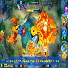 jogar truco valendo dinheiro