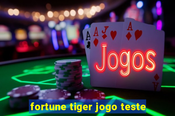 fortune tiger jogo teste